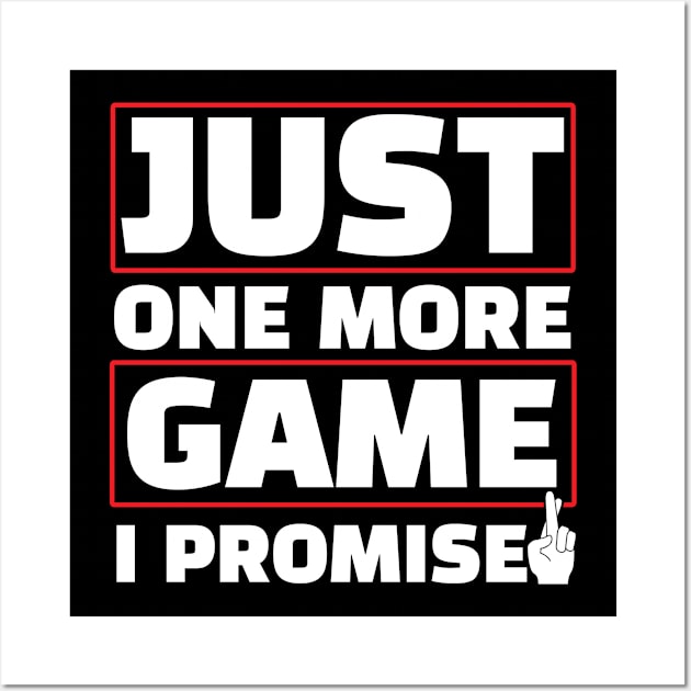 Just One More Game I Promise Video Game Gamer Wall Art by TeeShirt_Expressive